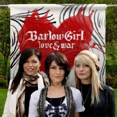 BarlowGirl's New CD "Love and War"