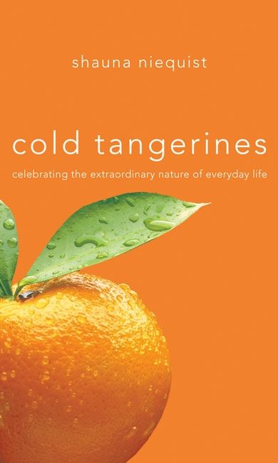 Cold Tangerines by Shauna Niequist