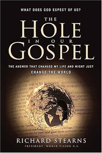 The Hole In Our Gospel by Richard Stearns