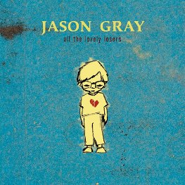 Jason Gray - All the Lovely Losers